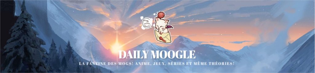 Bannière colorée avec un paysage de montagne sous un lever de soleil, contenant le logo de Daily Moogle, une fanzine sur les mangas, jeux, séries et théories.