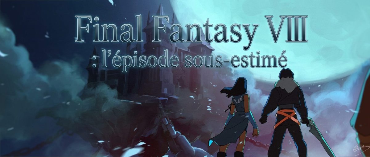 Une illustration de Final Fantasy VIII montrant deux personnages marchant vers un château sous une lune brillante, avec le texte 'Final Fantasy VIII : l'épisode sous-estimé' en haut.